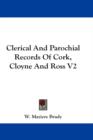 Clerical And Parochial Records Of Cork, Cloyne And Ross V2 - Book