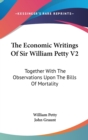 THE ECONOMIC WRITINGS OF SIR WILLIAM PET - Book
