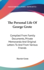 The Personal Life Of George Grote: Compiled From Family Documents, Private Memoranda And Original Letters To And From Various Friends - Book