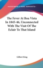 The Fever At Boa Vista In 1845-46, Unconnected With The Visit Of The Eclair To That Island - Book