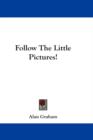 FOLLOW THE LITTLE PICTURES! - Book