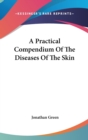 Practical Compendium Of The Diseases Of The Skin - Book