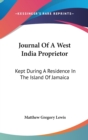 Journal Of A West India Proprietor : Kept During A Residence In The Island Of Jamaica - Book
