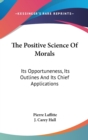 THE POSITIVE SCIENCE OF MORALS: ITS OPPO - Book