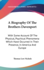 A Biography Of The Brothers Davenport : With Some Account Of The Physical, Psychical Phenomena Which Have Occurred In Their Presence, In America And Europe - Book