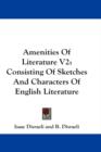 Amenities Of Literature V2: Consisting Of Sketches And Characters Of English Literature - Book