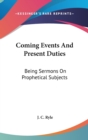 COMING EVENTS AND PRESENT DUTIES: BEING - Book