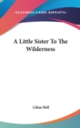 A LITTLE SISTER TO THE WILDERNESS - Book
