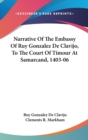 Narrative Of The Embassy Of Ruy Gonzalez De Clavijo, To The Court Of Timour At Samarcand, 1403-06 - Book