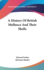 A History Of British Mollusca And Their Shells - Book