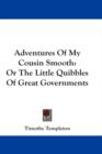 Adventures Of My Cousin Smooth : Or The Little Quibbles Of Great Governments - Book