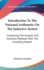 Introduction To The National Arithmetic On The Inductive System : Combining The Analytic And Synthetic Methods With The Canceling System - Book