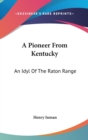 A PIONEER FROM KENTUCKY: AN IDYL OF THE - Book