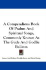 Compendious Book Of Psalms And Spiritual Songs, Commonly Known As The Gude And Godlie Ballates - Book