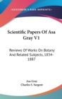 SCIENTIFIC PAPERS OF ASA GRAY V1: REVIEW - Book