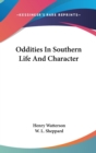 ODDITIES IN SOUTHERN LIFE AND CHARACTER - Book
