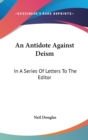 An Antidote Against Deism: In A Series Of Letters To The Editor - Book