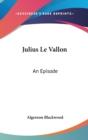 JULIUS LE VALLON: AN EPISODE - Book