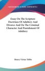 Essay On The Scripture Doctrines Of Adultery And Divorce And On The Criminal Character And Punishment Of Adultery - Book