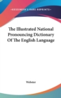 Illustrated National Pronouncing Dictionary Of The English Language - Book