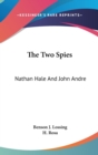 THE TWO SPIES: NATHAN HALE AND JOHN ANDR - Book