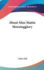 ABOUT MISS MATTIE MORNINGGLORY - Book