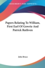 Papers Relating To William, First Earl Of Gowrie And Patrick Ruthven - Book
