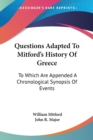 Questions Adapted To Mitford's History Of Greece: To Which Are Appended A Chronological Synopsis Of Events - Book