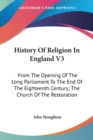 HISTORY OF RELIGION IN ENGLAND V3: FROM - Book