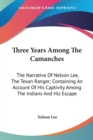Three Years Among The Camanches: The Narrative Of Nelson Lee, The Texan Ranger; Containing An Account Of His Captivity Among The Indians And His Escap - Book
