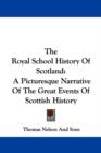 The Royal School History Of Scotland: A Picturesque Narrative Of The Great Events Of Scottish History - Book