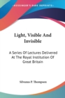LIGHT, VISIBLE AND INVISIBLE: A SERIES O - Book