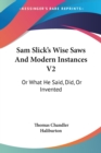 Sam Slick's Wise Saws And Modern Instances V2: Or What He Said, Did, Or Invented - Book