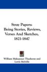 STRAY PAPERS: BEING STORIES, REVIEWS, VE - Book