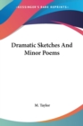 Dramatic Sketches And Minor Poems - Book