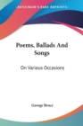 Poems, Ballads And Songs: On Various Occasions - Book