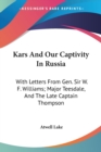 Kars And Our Captivity In Russia: With Letters From Gen. Sir W. F. Williams; Major Teesdale, And The Late Captain Thompson - Book
