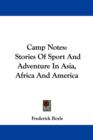 Camp Notes: Stories Of Sport And Adventure In Asia, Africa And America - Book
