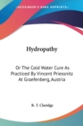 Hydropathy: Or The Cold Water Cure As Practiced By Vincent Priessnitz At Graefenberg, Austria - Book