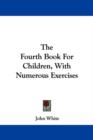 The Fourth Book For Children, With Numerous Exercises - Book