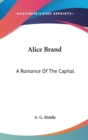 ALICE BRAND: A ROMANCE OF THE CAPITAL - Book