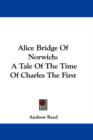 ALICE BRIDGE OF NORWICH: A TALE OF THE T - Book