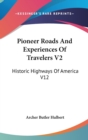 Pioneer Roads And Experiences Of Travelers V2 : Historic Highways Of America V12 - Book