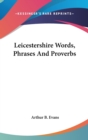 Leicestershire Words, Phrases And Proverbs - Book