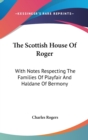 THE SCOTTISH HOUSE OF ROGER: WITH NOTES - Book