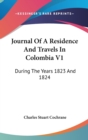 Journal Of A Residence And Travels In Colombia V1 : During The Years 1823 And 1824 - Book