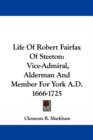 LIFE OF ROBERT FAIRFAX OF STEETON: VICE- - Book