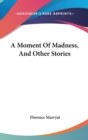 A MOMENT OF MADNESS, AND OTHER STORIES - Book