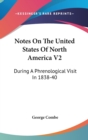 Notes On The United States Of North America V2 : During A Phrenological Visit In 1838-40 - Book