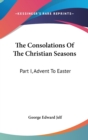 THE CONSOLATIONS OF THE CHRISTIAN SEASON - Book
